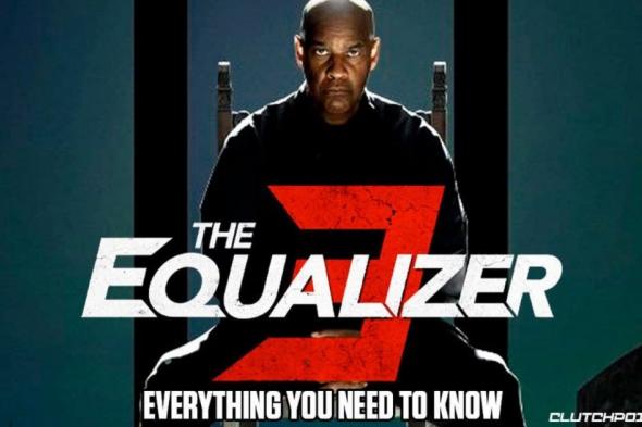 شاهد .. بعد النجاح العالمي..إليكم الأرقام القياسية التي يحققها دينزل واشنطن في The Equalizer 3